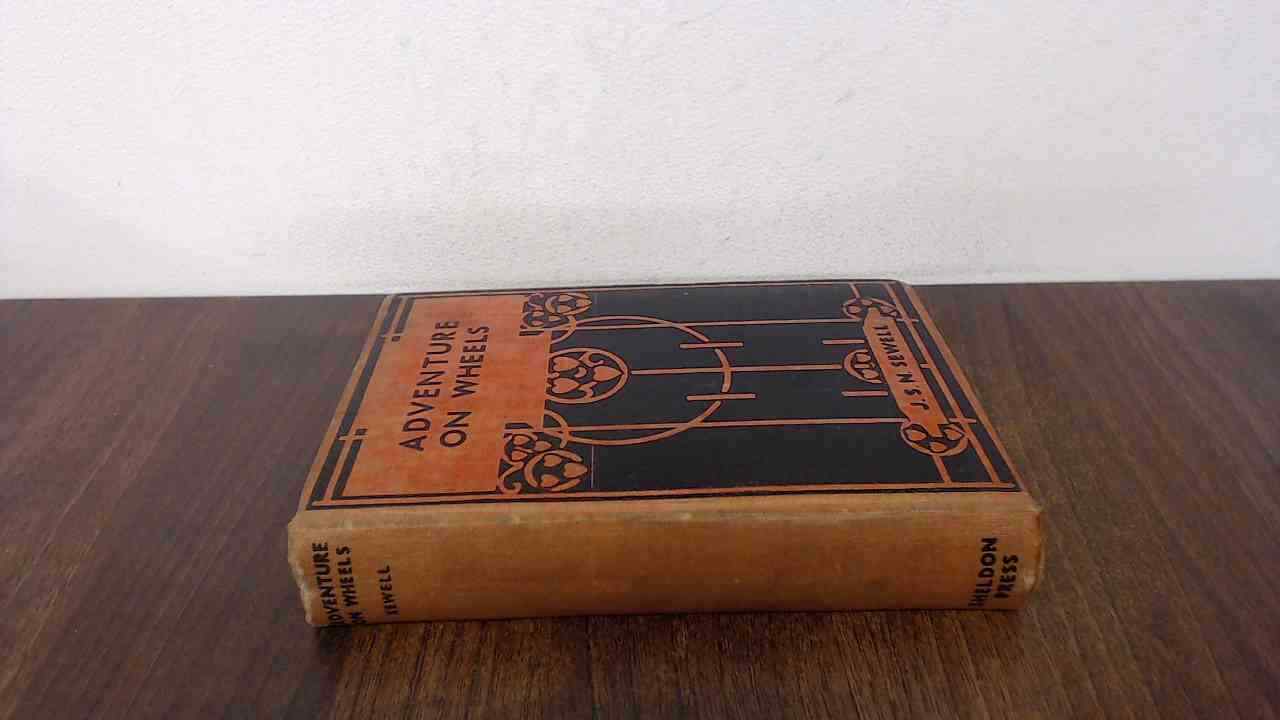 Adventure On Wheels, J. S. N. Sewell, The Sheldon Press, Hardcove