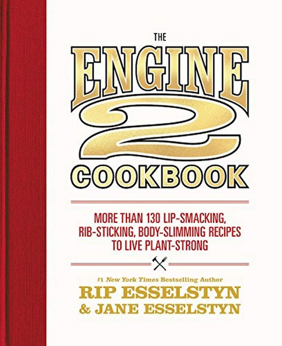 The Engine 2 Cookbook: More than 130 Lip-Smacking, Rib-Sticking, Body-Slimmi…