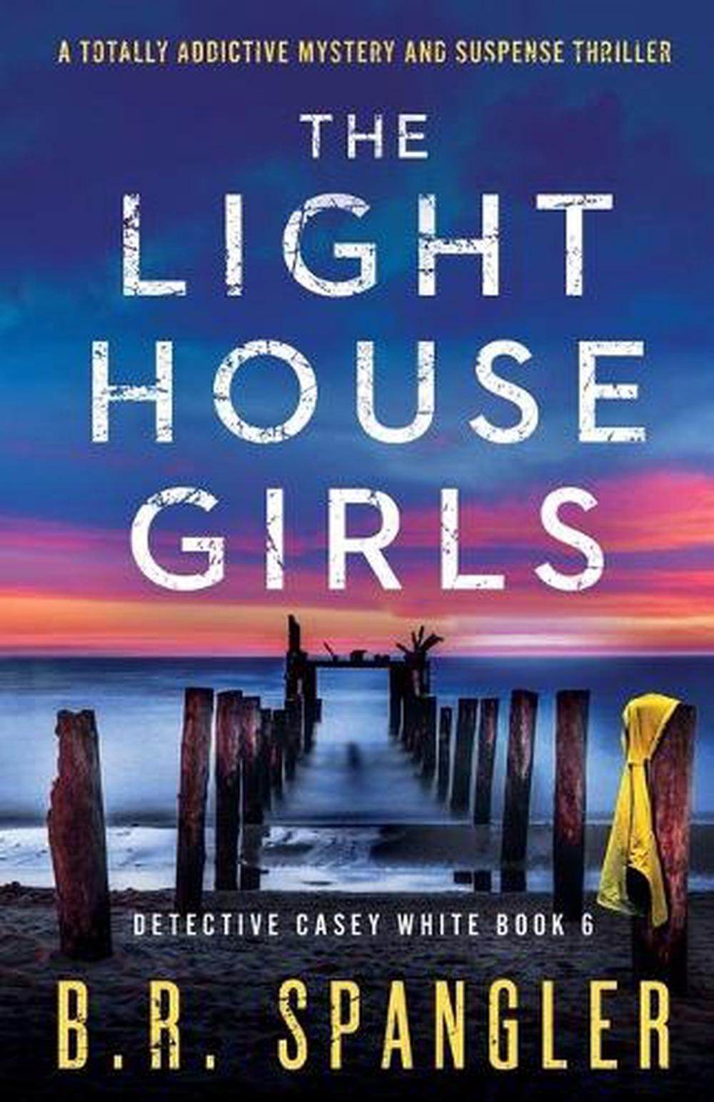 The Lighthouse Girls: A totally addictive mystery and suspense thriller by B.R.
