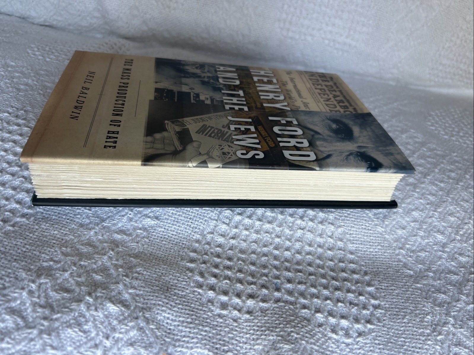 Henry Ford and the Jews: The Mass Production of Hate by Neil Baldwin HCDJ 1st Pr