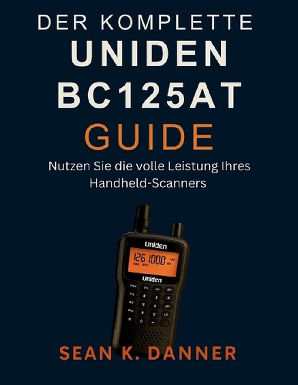 Der Komplette Uniden Bc125at Guide: Nutzen Sie die volle Leistung Ihres Handheld
