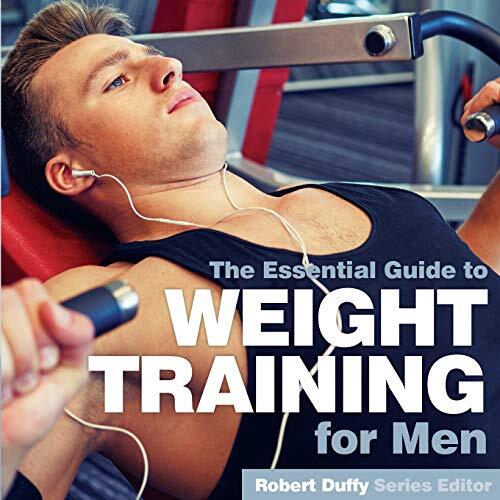 The Essential Guide toWeight Training for Men by Robert Duffy