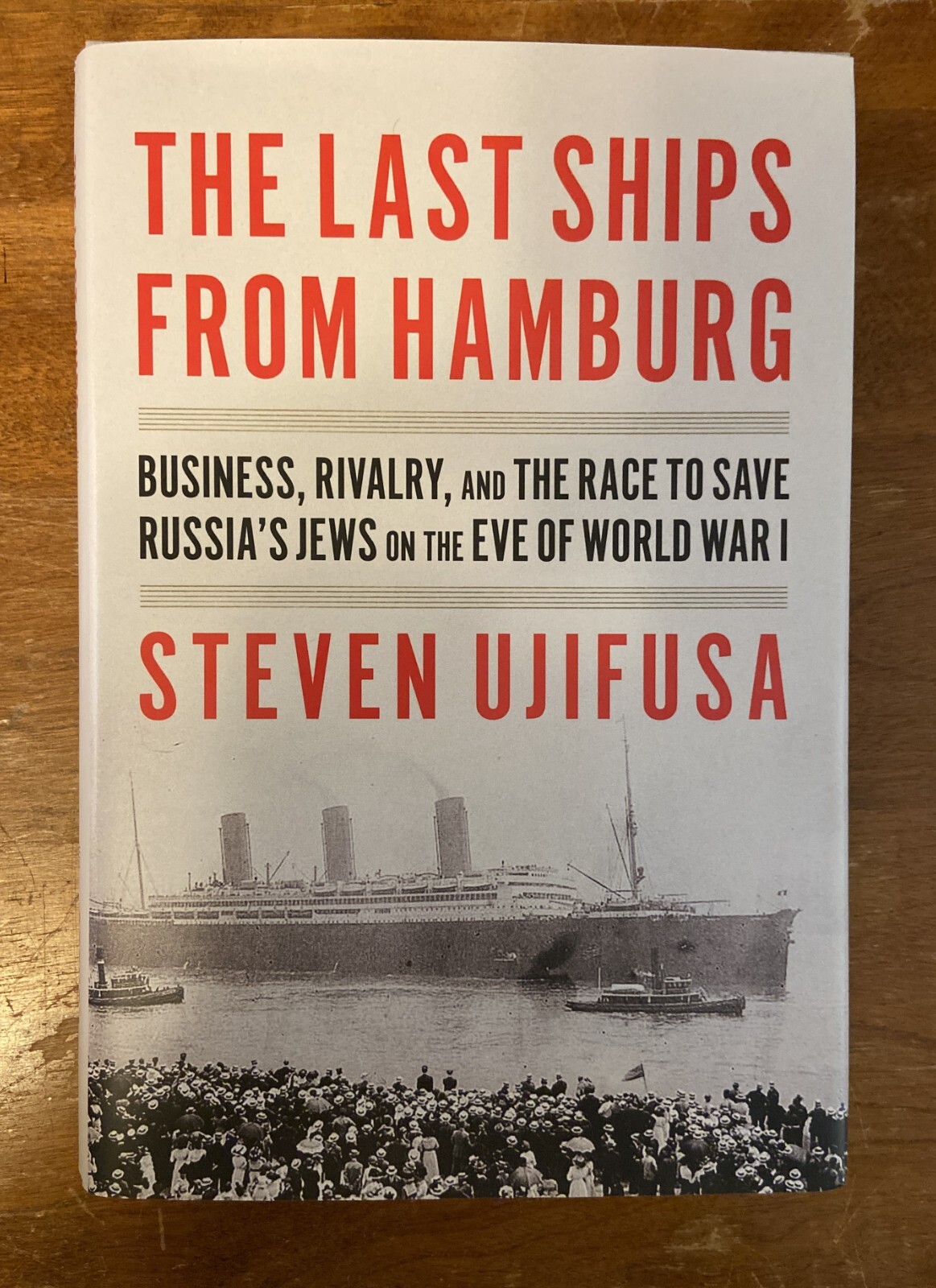 Last Ships From Hamburg: Business Rivalry Race Save Russia”s Jews Steven Ujifusa