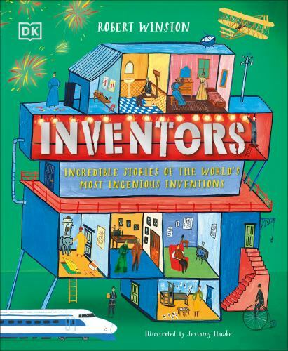 Inventors: Incredible Stories of the World’s Most Ingenious Inventions