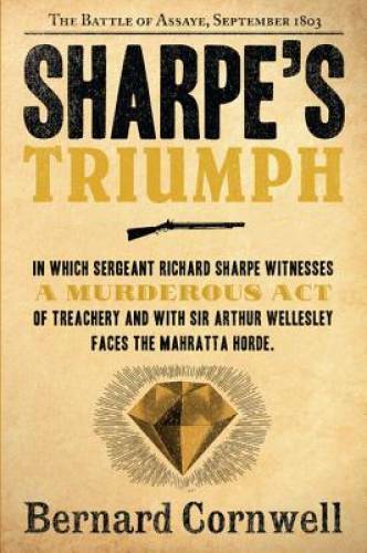 Sharpe’s Triumph: Richard Sharpe and the Battle of Assaye, September 1803 – GOOD