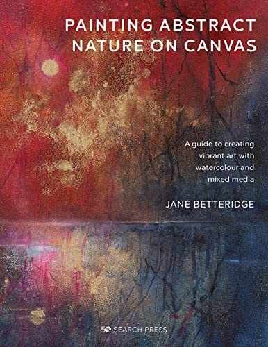 Painting Abstract Nature on Canvas: – Paperback, by Betteridge Jane – Very Good