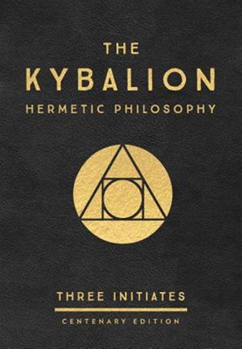 Kybalion : A Study of the Hermetic Philosophy of Ancient Egypt and Greece: Th…