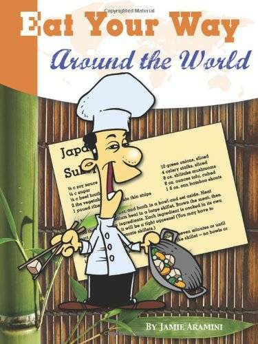 Eat Your Way Around the World – Spiral-bound By Jamie Aramini – GOOD