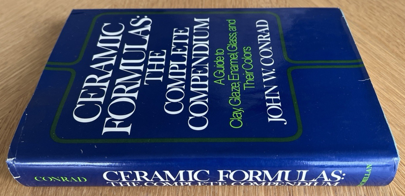 CERAMIC FORMULAS The Complete Compendium GUIDE to CLAY GLAZE ENAMEL GLASS COLORS