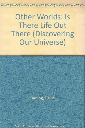 Other Worlds: Is There Life Out There (Discovering Our Universe)