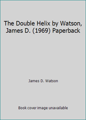 The Double Helix by Watson, James D. (1969) Paperback by James D. Watson