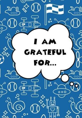 I Am Grateful For: A Simple and Easy Gratitude Journal for Boys to Pra – GOOD