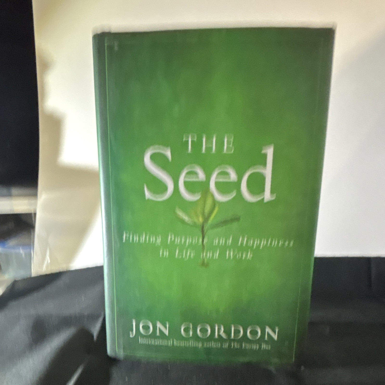 John Wiley The Seed Jon Gordon Hardcover 2011 Finding Purpose & Happiness