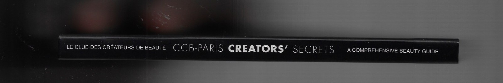 CCB-Paris Creators’ Secrets: a Comprehensive Beauty Guide HC Book 4.5 in x 7 in