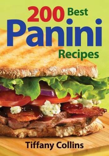 200 Best Panini Recipes – Paperback By Collins, Tiffany – VERY GOOD