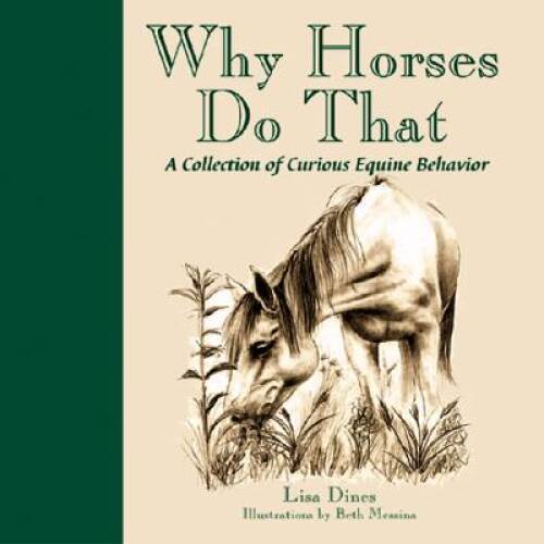 Why Horses Do That: A Collection of Curious Equine Behavior – Hardcover – GOOD