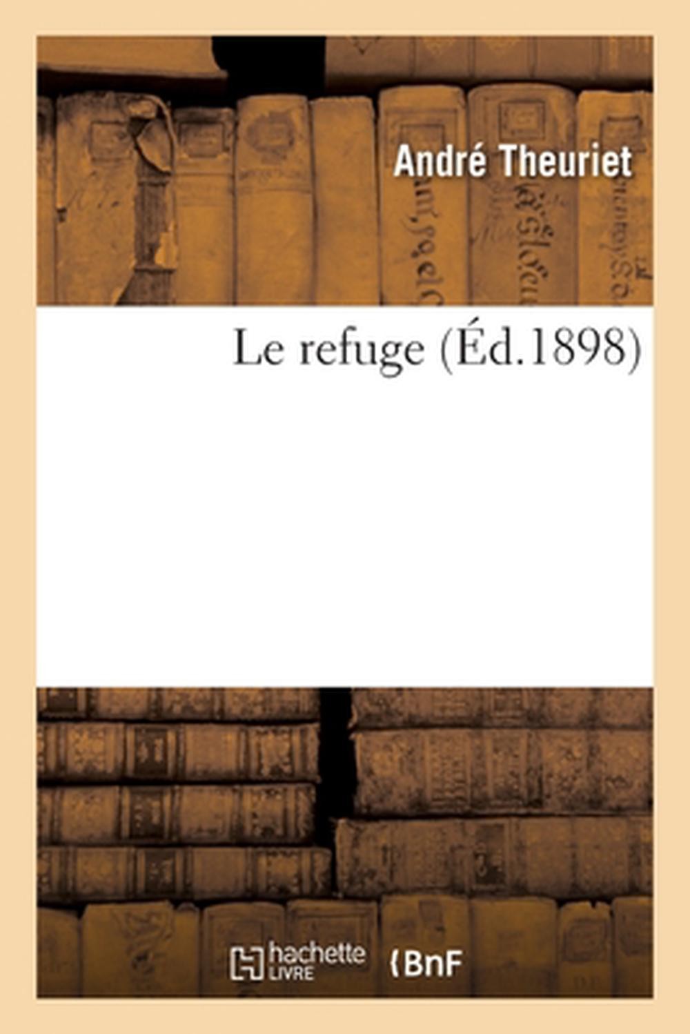 Le Refuge by Andr? Theuriet (French) Paperback Book
