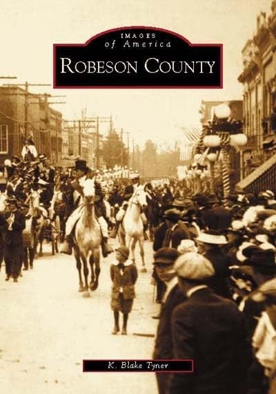 Robeson County (Images of America) by K. Blake Tyner