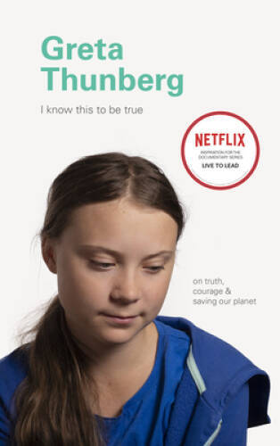 I Know This to Be True: Greta Thunberg – Hardcover By Blackwell, Geoff – GOOD