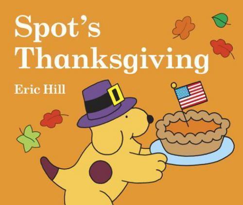 Spot’s Thanksgiving – 0399241868, board book, Eric Hill
