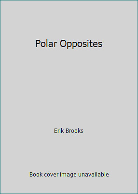 Polar Opposites by Erik Brooks
