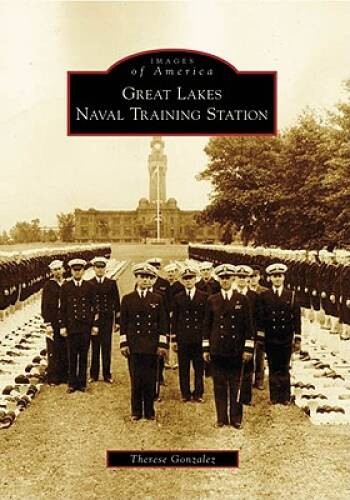 Great Lakes Naval Training Station (Images of America: Illinois) – GOOD