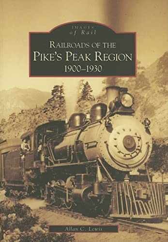 Railroads of the Pike’s Peak Region: – Paperback, by Lewis Allan C. – Very Good