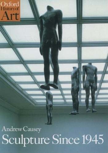 Sculpture Since 1945 by Andrew Causey: Used