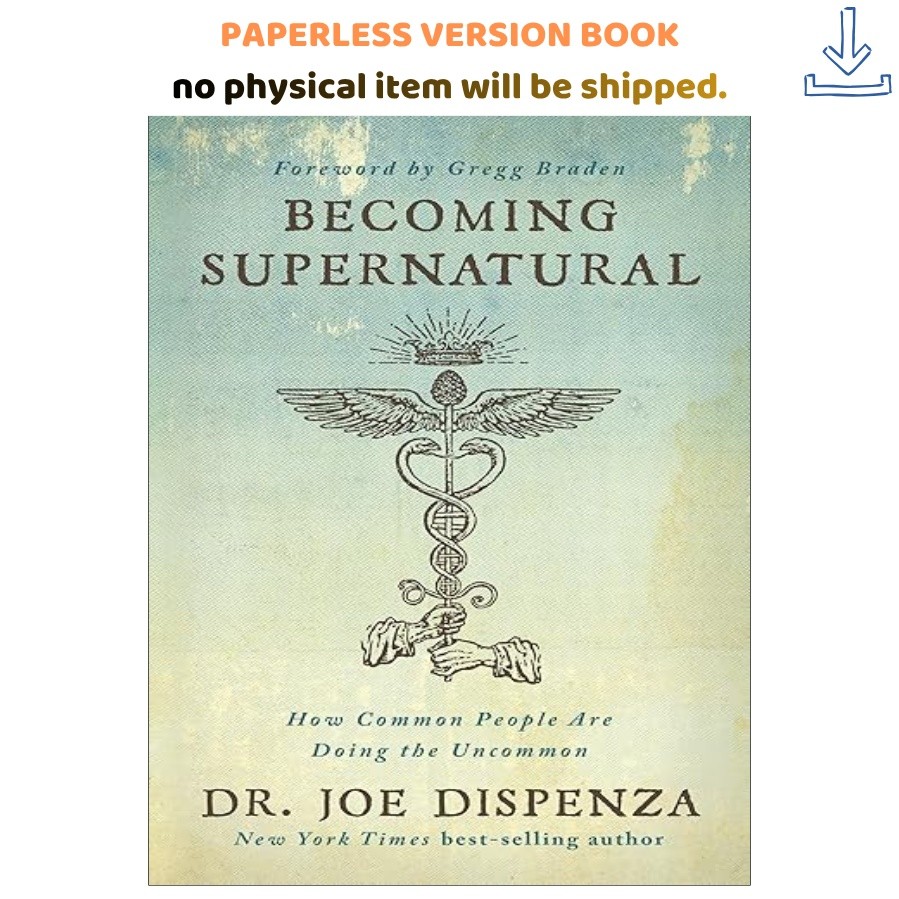 Becoming Supernatural: How Common People Are Doing, Dr. Joe Dispenza 2017