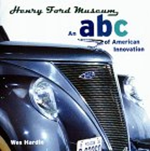 Henry Ford Museum : An ABC of American Innovation Hardcover Wes H