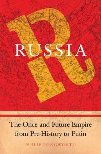 Russia: The Once and Future Empire From Pre-History to Putin – Hardcover – GOOD