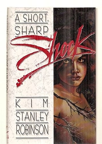 A SHORT, SHARP SHOCK By Kim Stanley Robinson & Arnie Fenner – Hardcover *VG+*