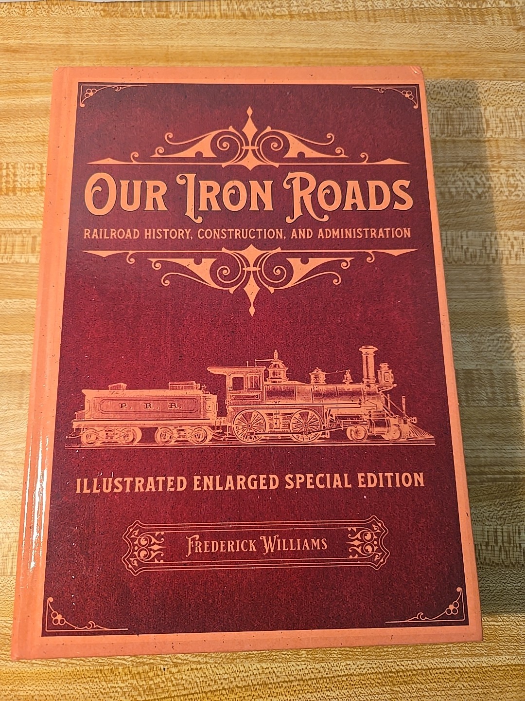 HARDCOVER – Our Iron Roads: Railroad History, Construction, and Administration