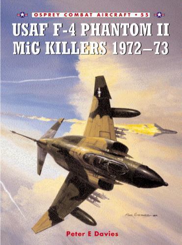 USAF F-4 Phantom II MIG Killers 1972-73 by Davies, Peter E.