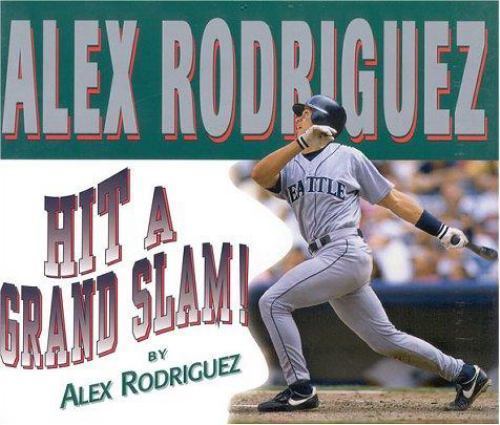Hit a Grand Slam by Alex Rodriguez; Greg Brown