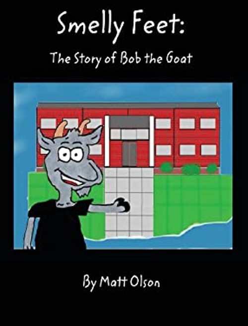 Smelly Feet : The Story of Bob the Goat Hardcover Matt Olson