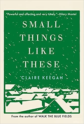 Small Things Like These HARDCOVER – 2021 by Claire Keegan