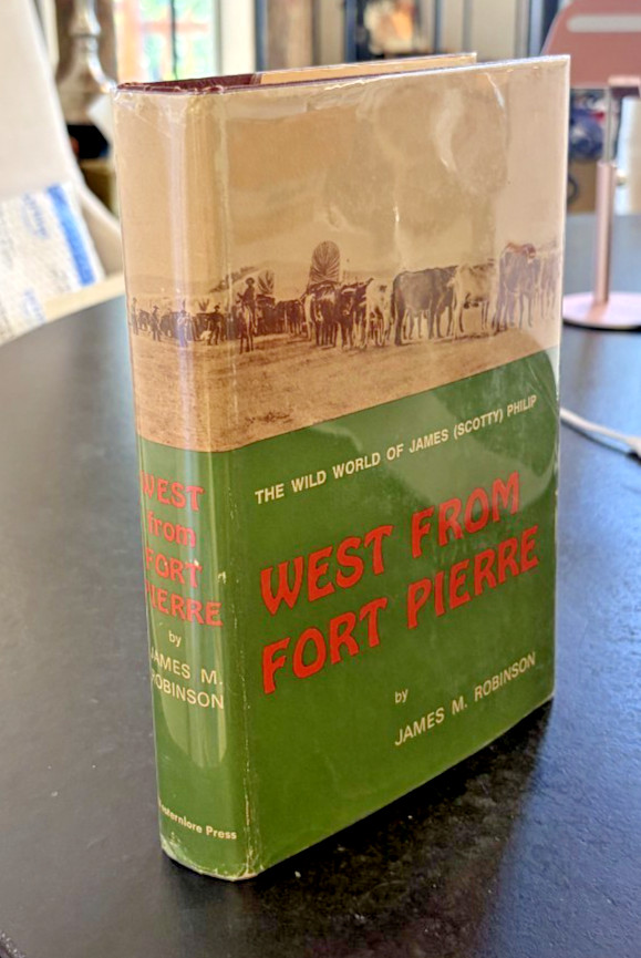 West from Fort Pierre : The World of Scotty Philip by James McConkey Robinson…
