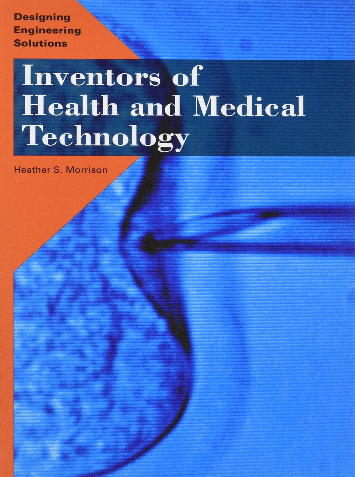 Inventors of Health and Medical Technology (Designing Engineering Solutions)…