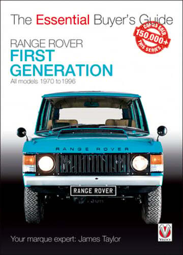 Range Rover – First Generation Models 1970 to 1996: The Essential Buyer’s Guide