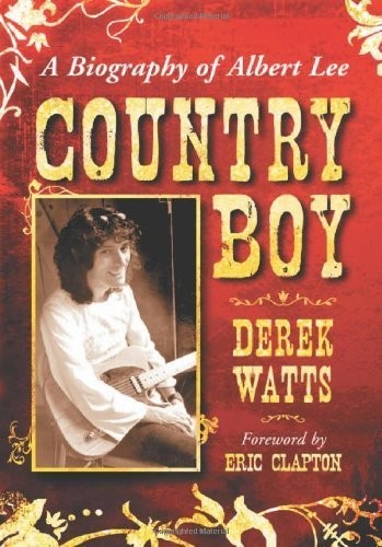 Country Boy: A Biography of Albert Lee by Derek Watts (2008-05-13)