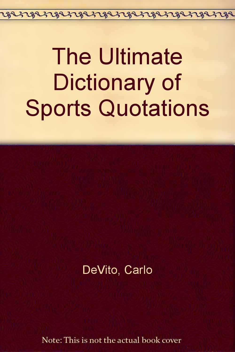 The Ultimate Dictionary of Sports Quotations – hardcover Vito, Carlo De