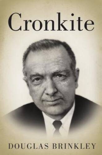 Cronkite – Hardcover By Brinkley, Douglas – ACCEPTABLE