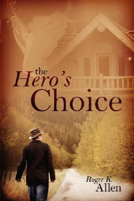 Hero’s Choice by Allen K. Roger