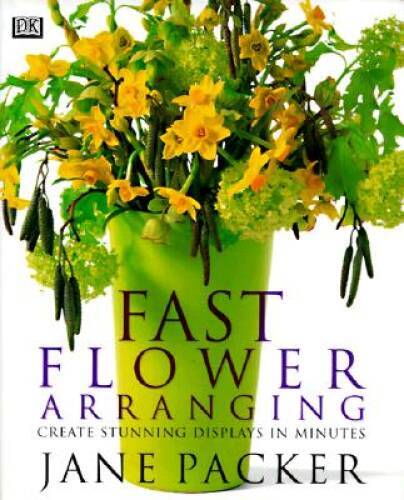 Fast Flower Arranging – Hardcover By Packer, Jane – VERY GOOD