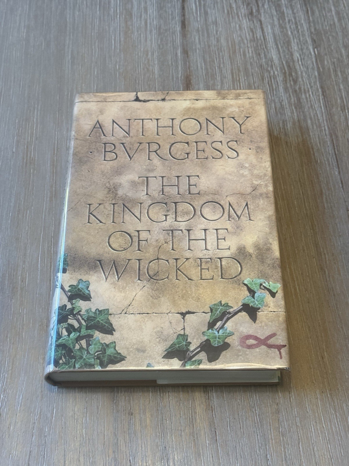 The Kingdom of The Wicked *SIGNED* by Anthony Burgess 2015 HC/DJ
