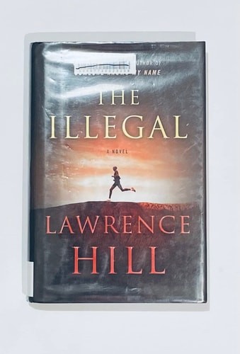 The Illegal: A Novel by Hill, Lawrence, Good Book