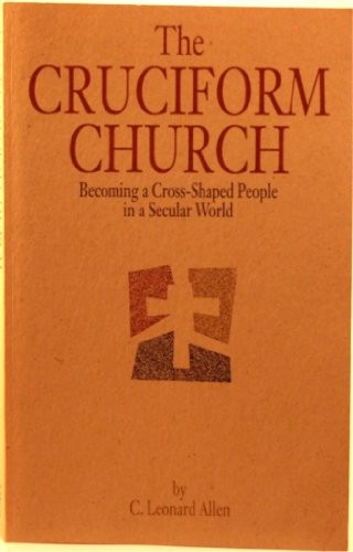 THE CRUCIFORM CHURCH By C. Leonard Allen *Excellent Condition*