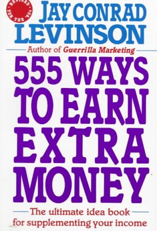 555 Ways to Earn Extra Money Paperback Jay Conrad Levinson