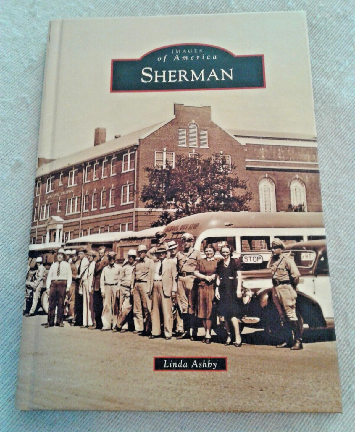 Sherman Texas Images of America Ser. Arcadia Hardcover Book by Linda Ashby 2011